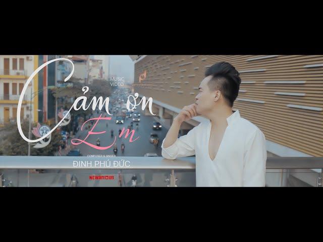 Cảm ơn em | Đinh Phú Đức | Official Mv 4k