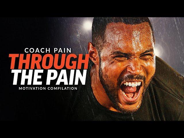 THROUGH THE PAIN | Coach Pain Powerful Motivational Speech Compilation