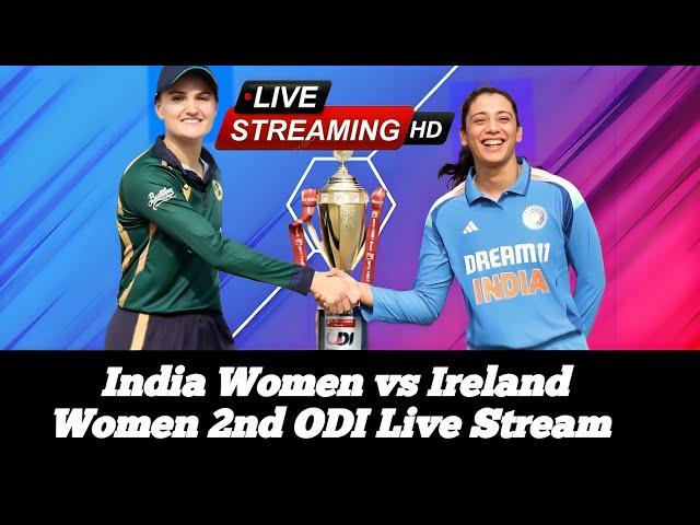 Live India vs Ireland Women 2nd ODI Match | Watch Live Streaming & Commentary | Live Streaming Now!