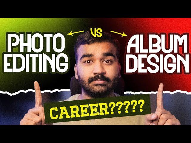 CAREER in Photo Editing vs Wedding Album Designing | 50k Per Month ? | Who Earn More ?