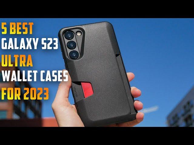 5 Best Galaxy S23 Ultra Wallet Cases You Can Buy In 2023