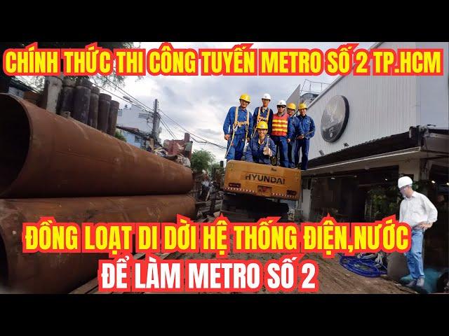 Chính thức thi công tuyến metro số 2 TP.HCM - Đồng loạt di dời hệ thống điện, nước để làm Metro số 2