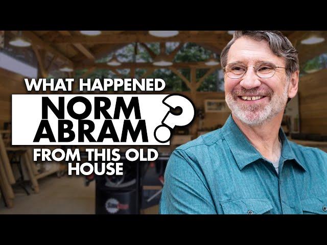 What happened to Norm Abram from ‘This Old House’?