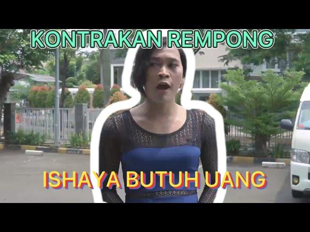 ISHAYA BUTUH UANG || KONTRAKAN REMPONG EPISODE 306