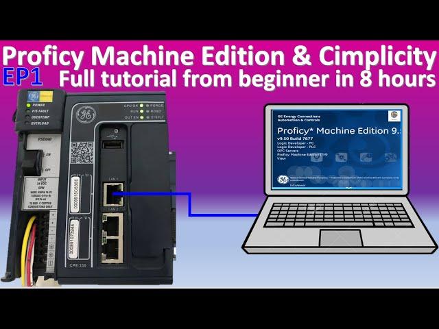 Proficy Machine Edition & Proficy Cimplicity HMI SCADA full tutorial from beginner in 8 hours EP1