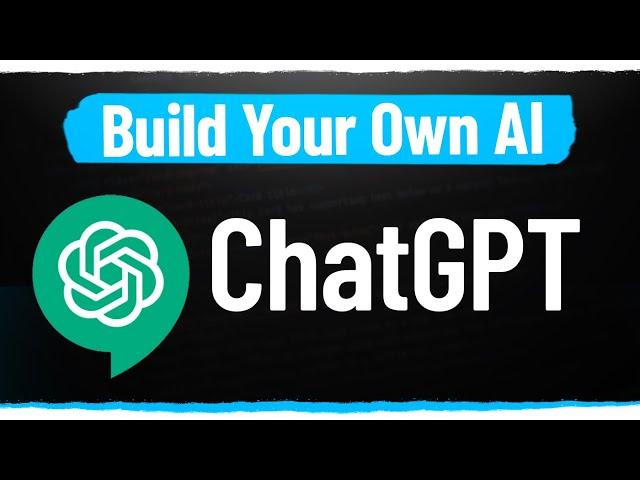 How To Build Your Own AI With ChatGPT API