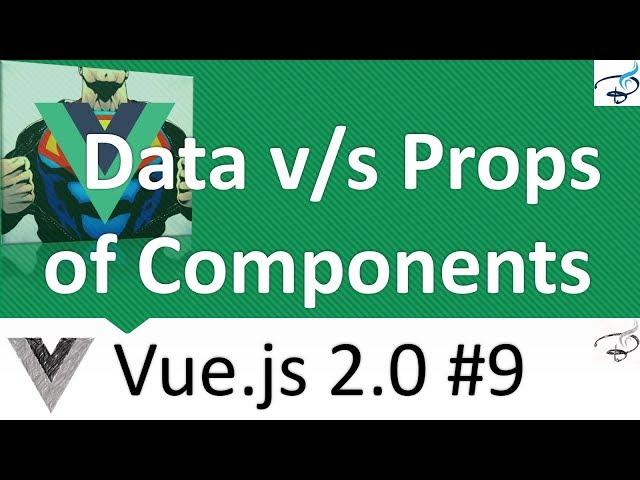 Vuejs 2.0 Beginner Series | Data v/s Props of Components #9