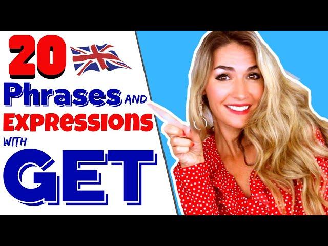 20 Phrases with GET, Expressions, Phrasal Verbs and Idioms #getphrases