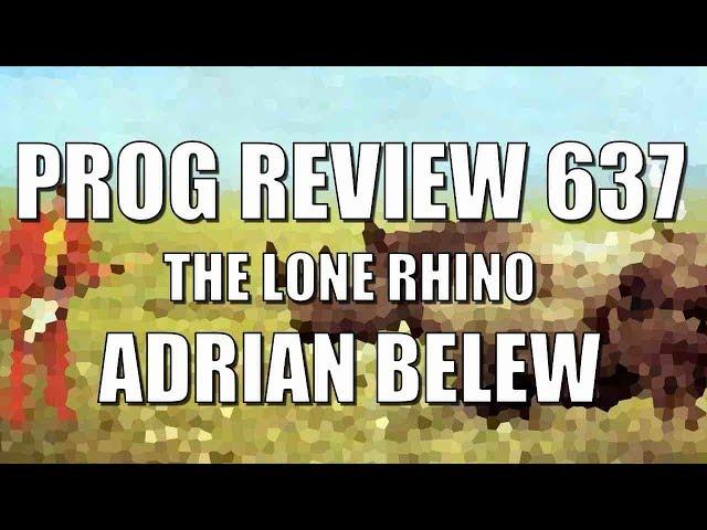 Prog Review 637 - The Lone Rhino - Adrian Belew