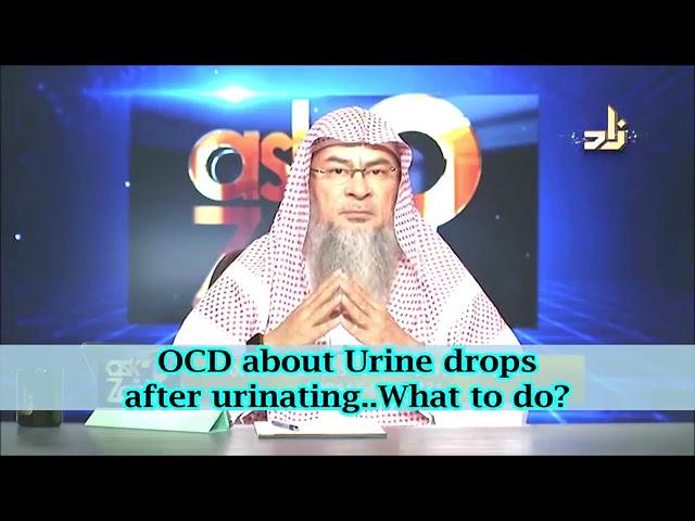 OCD about urine drops after urinating, what to do? - Sheikh Assim Al Hakeem