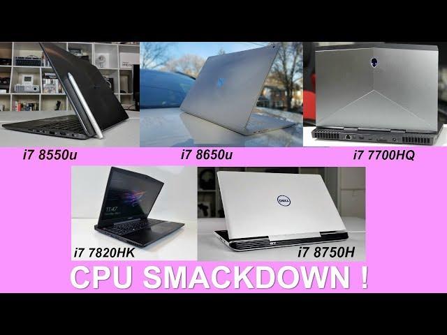 CPU Smackdown ! i7 8550u v i7 8650u v i7 7700HQ v i7 7820Hk v i7 8750H