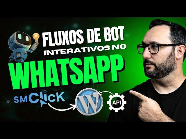 Fluxos de Bots Interativos no WhatsApp integrado ao WordPress - 7 Dias Grátis na SM Click