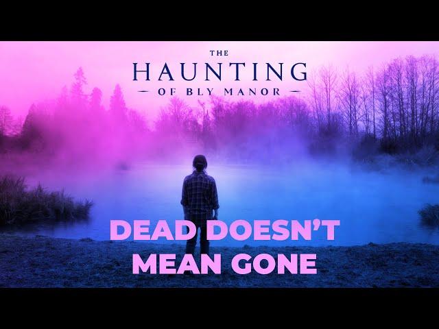 Dead Doesn't Mean Gone - A Haunting of Bly Manor Video Essay