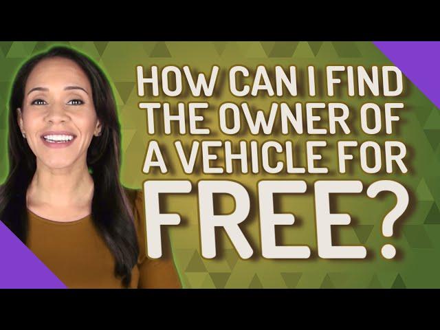 How can I find the owner of a vehicle for free?