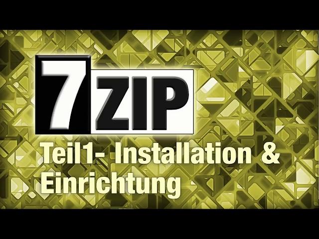 7-Zip - Teil1 - Installation & Einrichtung