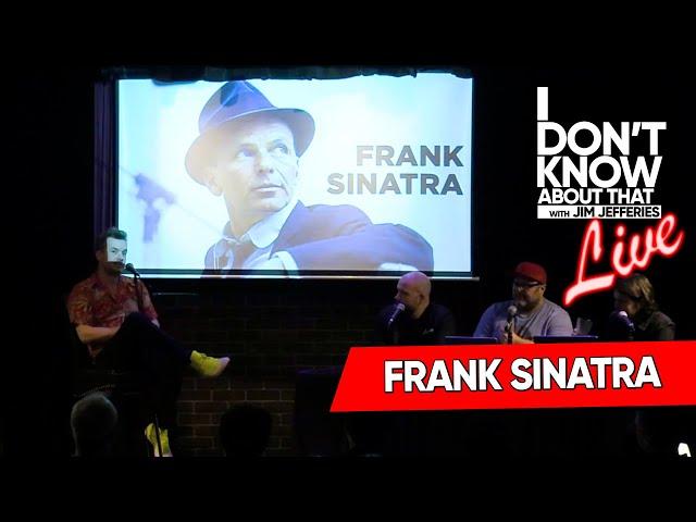 Frank Sinatra Almost Died At Birth??? (LIVE) | I Don't Know About That with Jim Jefferies #196