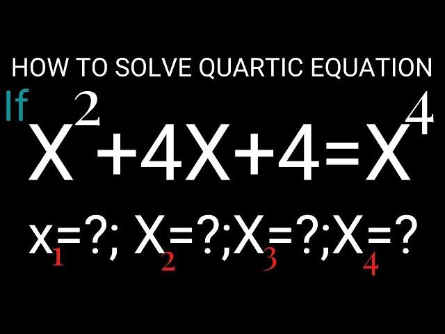 How To Solve Quartic Equation | Solve X^2+4X+4=x^2 | #exponentialequations | #olympiad  | Quartic