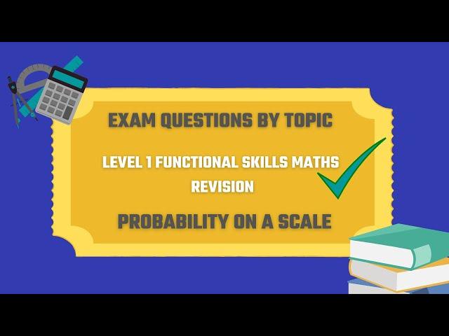 Probability on a Scale Exam Questions. Revise for your Level 1 Functional Skills Maths Exam