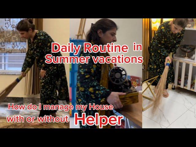 Daily Routine in Summer Vacations | manage your house with or without Helpers #dailyroutine #helper