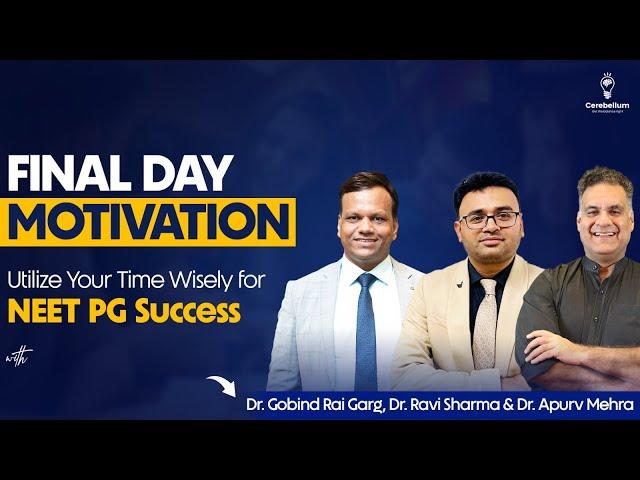 FINAL DAY MOTIVATION: Utilize Your Time Wisely for NEET PG Success | Cerebellum Academy