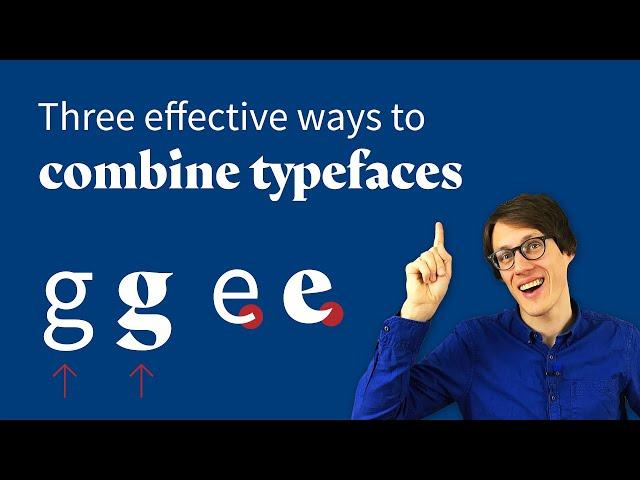 Pairing Fonts – 3 effective ways to combine typefaces, from easy to advanced