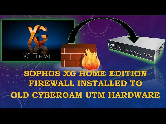 Sophos XG Home Edition Firewall Installed to Cyberoam CR35iNG?