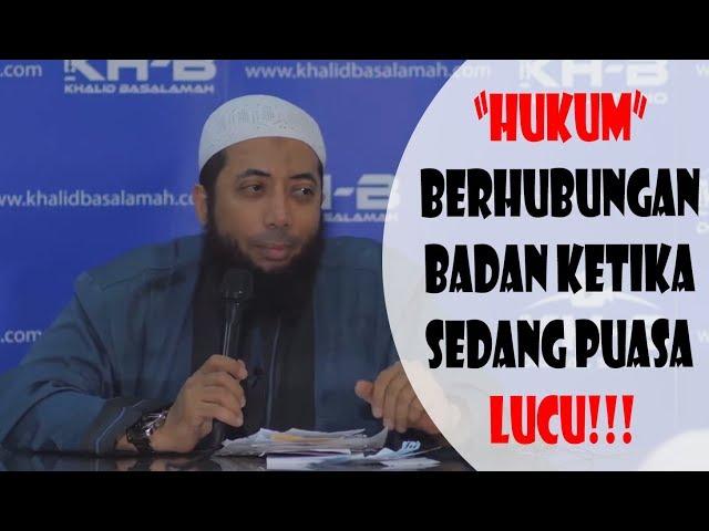 Hukum Berhubungan Badan ketika Sedang Puasa LUCU!!! - Ustadz Khalid Basalamah