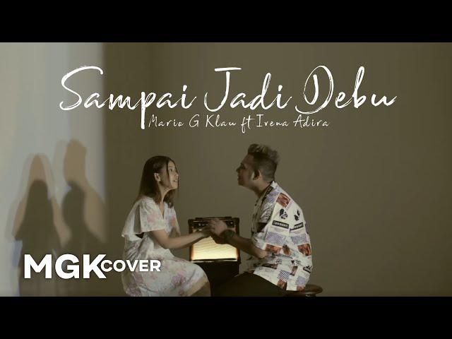 BANDA NEIRA - Sampai Jadi Debu [MGK COVER] Mario G Klau ft Ivena Adira