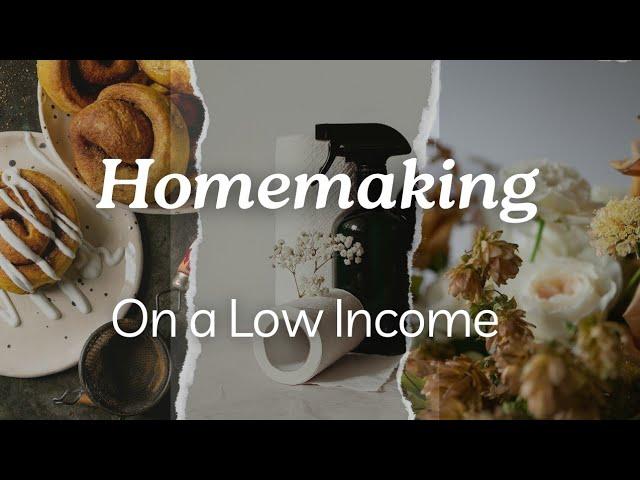 Homemaking on a Low Income. Making a House a Home while Spending Little.