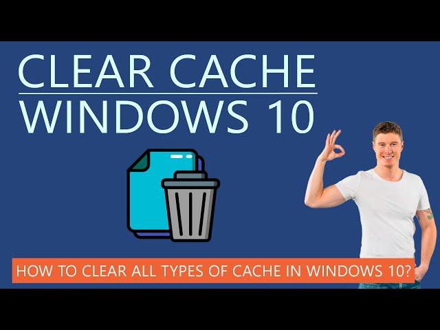 How to Clear All Types of Cache in Windows 10