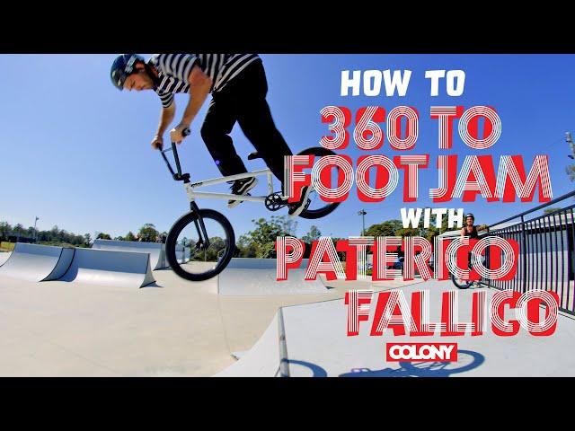 How To 360 To Footjam With Paterico Fallico - Colony BMX