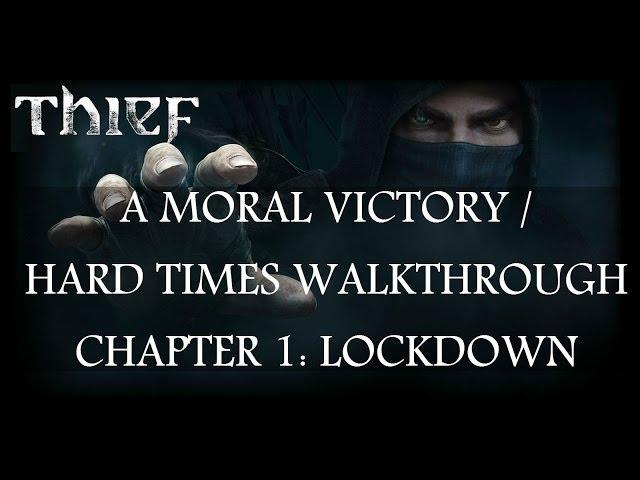 Thief - A Moral Victory / Hard Times Walkthrough - Chapter 1: Lockdown