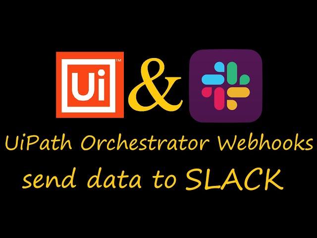 UiPath Orchestrator send text to Slack via Webhooks (Chatbot)