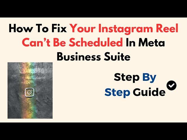 How To Fix Your Instagram Reel Can’t Be Scheduled In Meta Business Suite