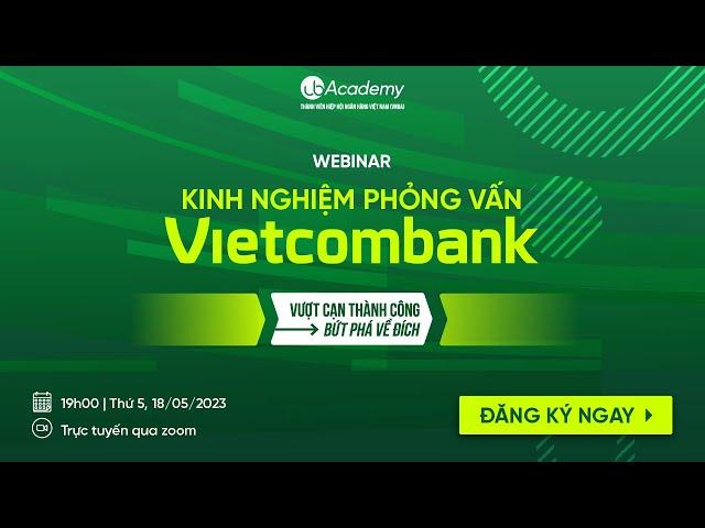 [Talkshow] Kinh Nghiệm Phỏng Vấn Vietcombank: Vượt Cạn Thành Công - Bứt Phá Về Đích