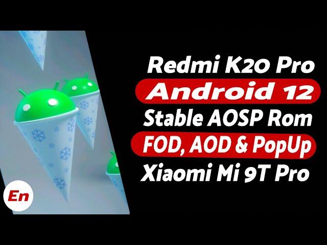 Redmi K20 Pro | Android 12 Stable AOSP Rom | First Look | FOD | AOD | PopUp | Xiaomi Mi 9T Pro