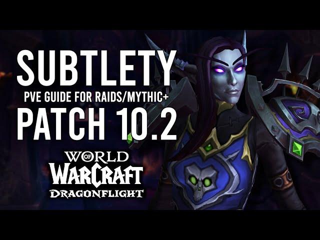 Subtlety's BIGGEST Rework! Rogue PvE Guide For Patch 10.2 Of Dragonflight