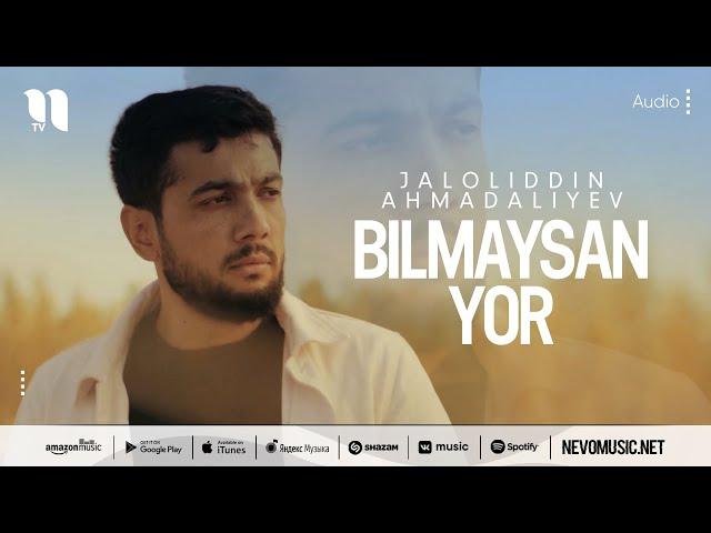 Jaloliddin Ahmadaliyev - Bilmaysan yor (audio 2022)