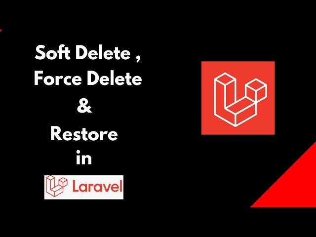 Soft Deletes , Force Deletes & Restore Data in Laravel with Example