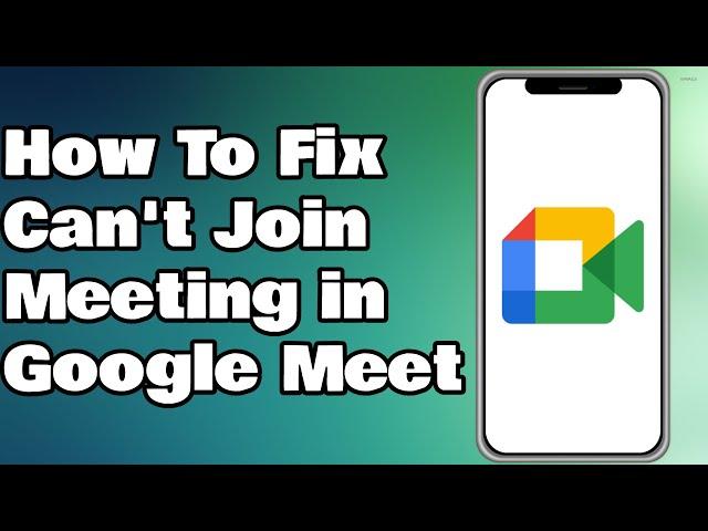 How To Fix Can't Join Meeting in Google Meet | Failed To Join Meeting Error In Google Meet