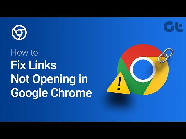 How to Fix Links Not Opening in Google Chrome