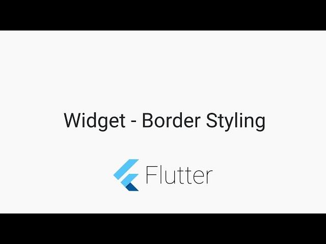 #Flutter Tutorials - Widget Border Styles - Android and iOS