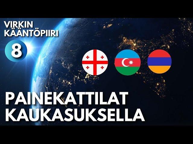 Painekattilat Kaukasuksella: Georgia, Armenia ja Azerbaidžan - Virkin kääntöpiiri 8