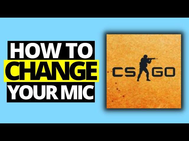 How To Change Microphone on CSGO