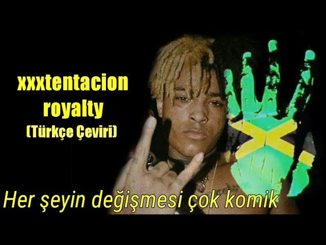 XXXTENTACION - Royalty (Türkçe Çeviri) (feat. Ky-Mani Marley, Stefflon Don & Vybz Kartel)