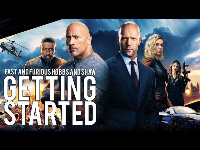 GETTING STARTED |Fast & Furious Presents: Hobbs & Shaw| #fastandfurious #Hobbsandshaw