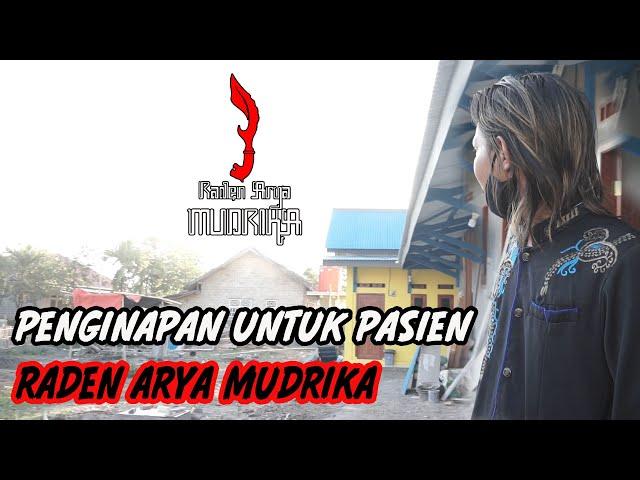 PENGINAPAN UNTUK PASIEN !!! RADEN ARYA MUDRIKA