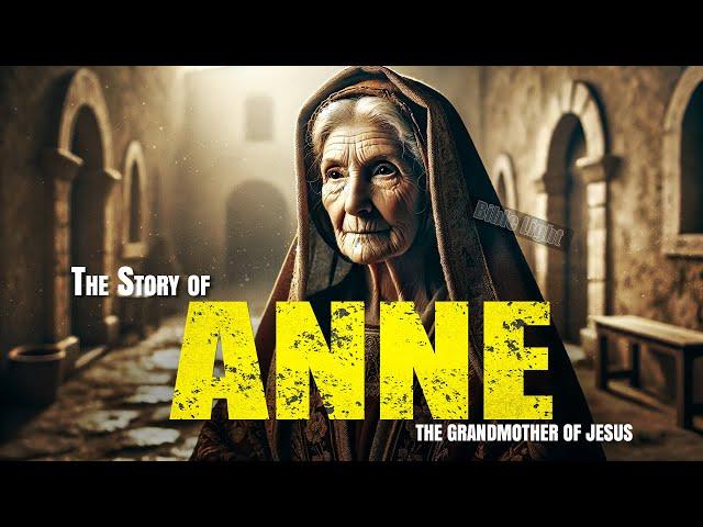 The Amazing Story of ANNE: The Grandmother of JESUS HIDDEN in the Apocryphal Gospels