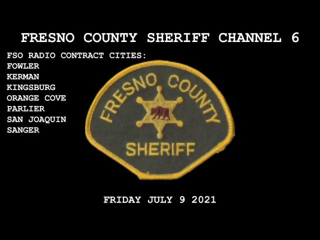 Fresno County Sheriff Channel 6 Scanner Audio. July 9 2021