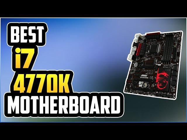 5 Best Motherboards for i7 4770k in 2023